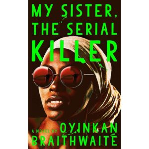 Doubleday publishers My Sister The Serial Killer by Oyinkan Braithwaite